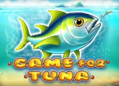 Game for Tuna Game for Tuna